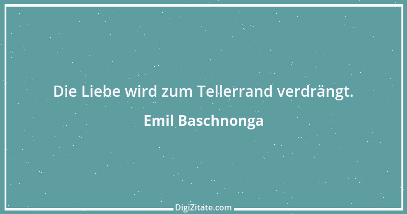 Zitat von Emil Baschnonga 462