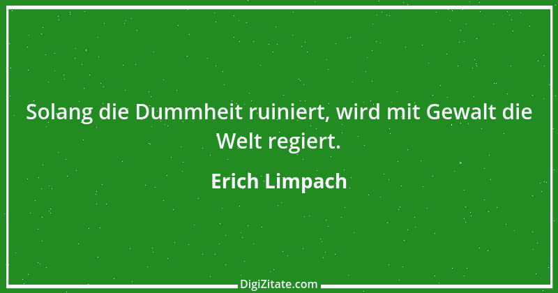 Zitat von Erich Limpach 225