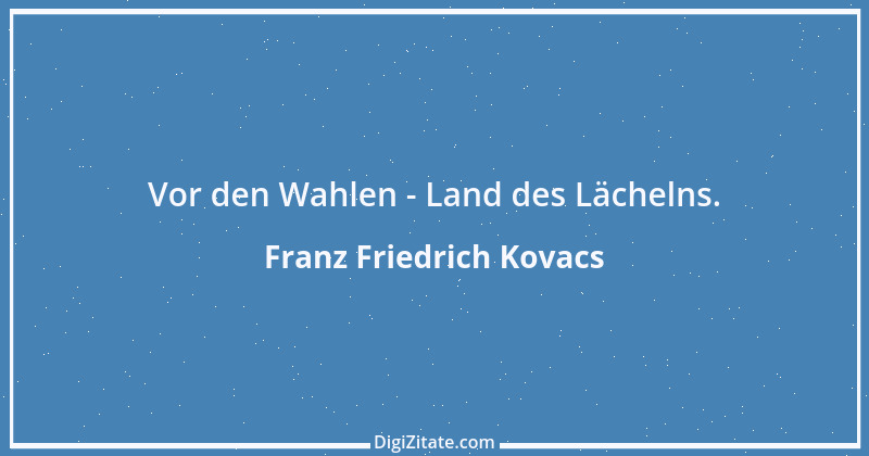 Zitat von Franz Friedrich Kovacs 54