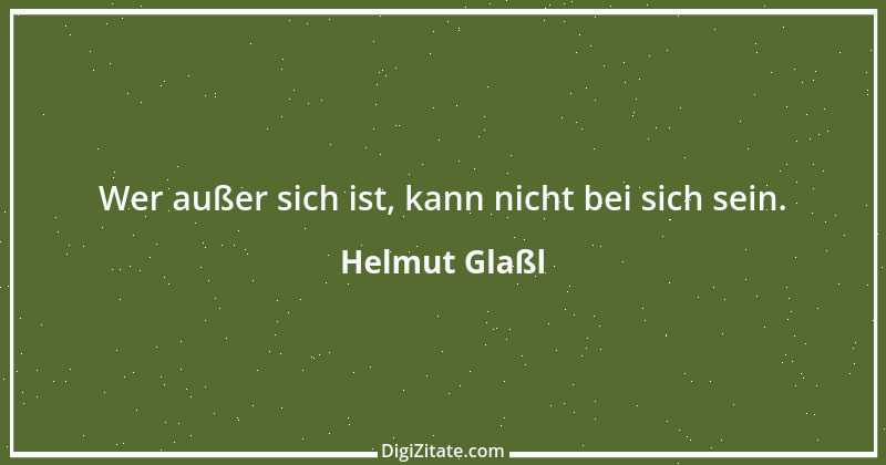 Zitat von Helmut Glaßl 18