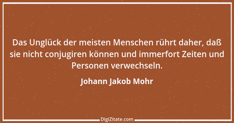 Zitat von Johann Jakob Mohr 100