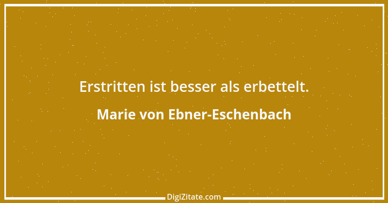 Zitat von Marie von Ebner-Eschenbach 34