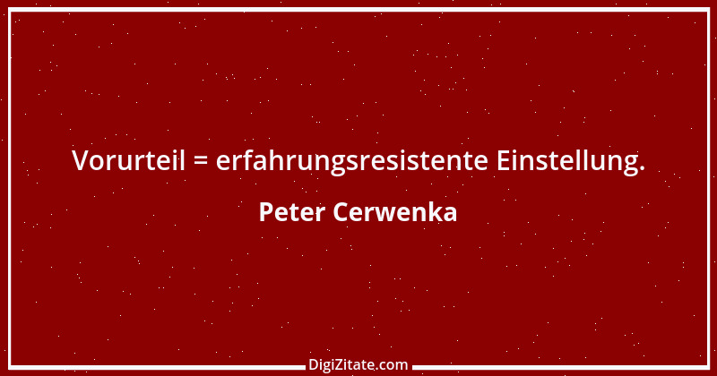 Zitat von Peter Cerwenka 42