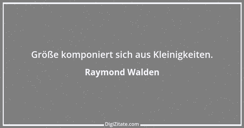 Zitat von Raymond Walden 539