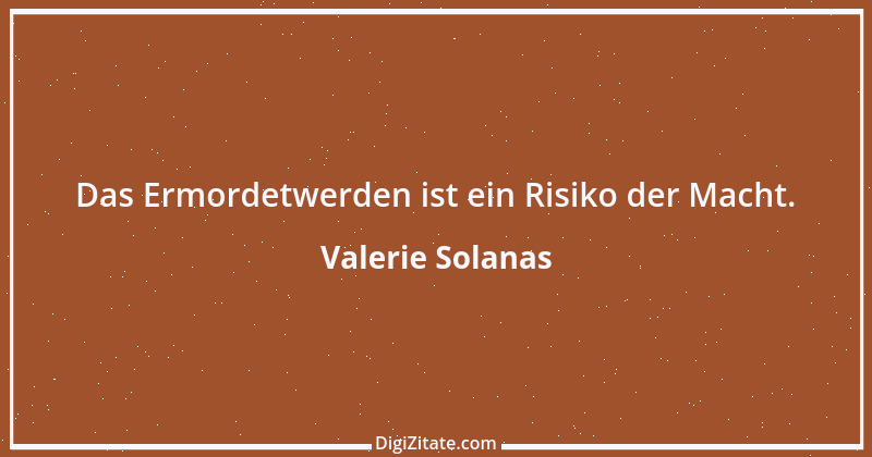 Zitat von Valerie Solanas 4