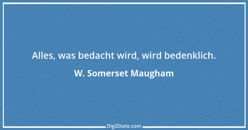 Zitat von W. Somerset Maugham 18