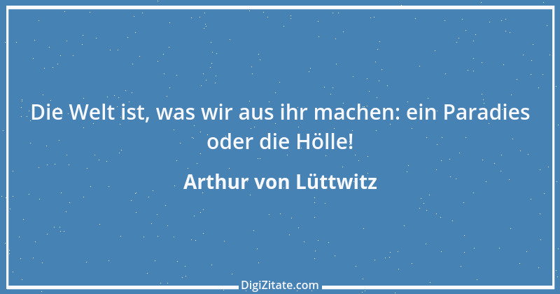 Zitat von Arthur von Lüttwitz 13