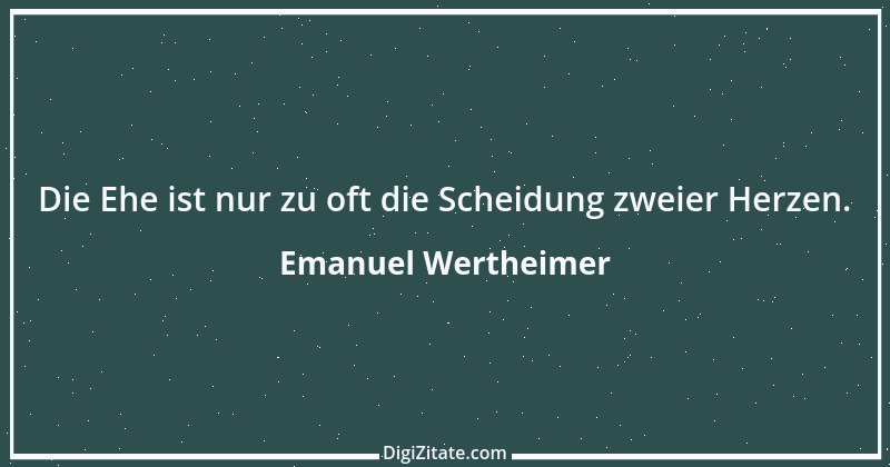 Zitat von Emanuel Wertheimer 142