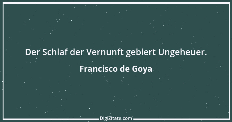 Zitat von Francisco de Goya 1