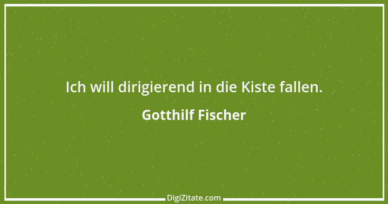 Zitat von Gotthilf Fischer 2