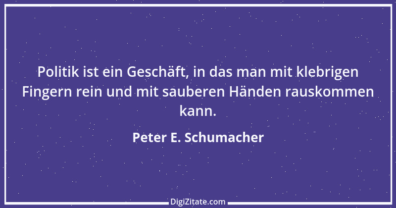 Zitat von Peter E. Schumacher 872