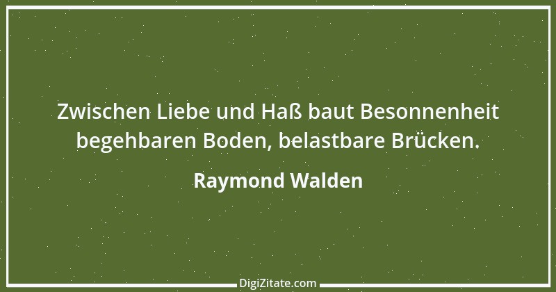 Zitat von Raymond Walden 540