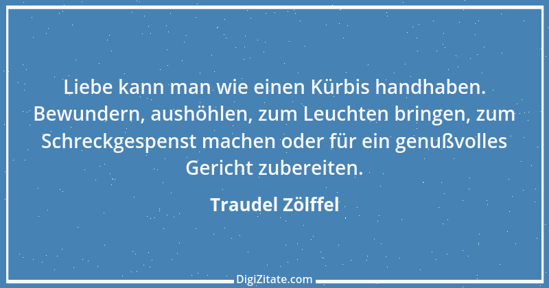 Zitat von Traudel Zölffel 52