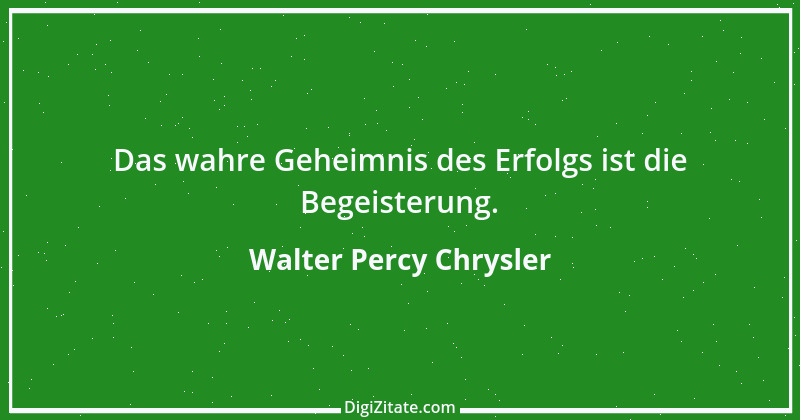 Zitat von Walter Percy Chrysler 1