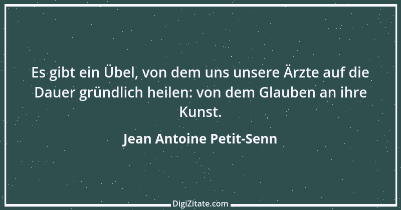 Zitat von Jean Antoine Petit-Senn 36