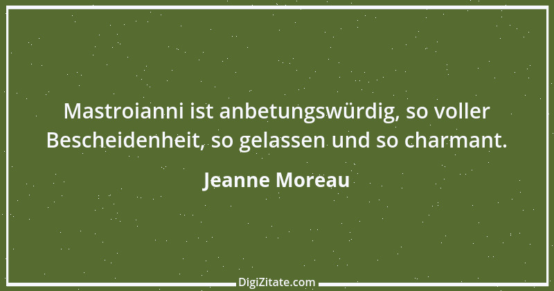 Zitat von Jeanne Moreau 20