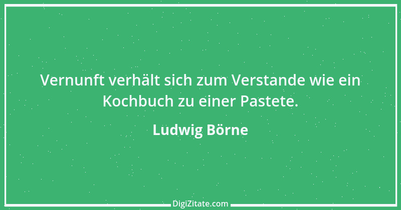 Zitat von Ludwig Börne 190