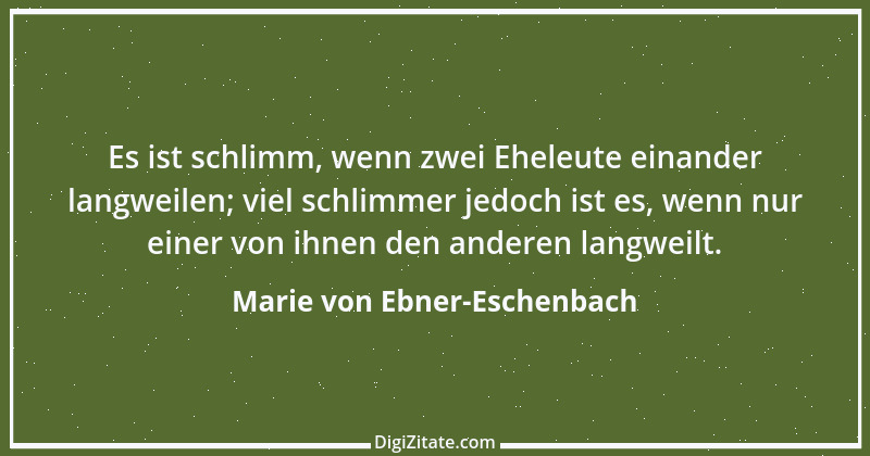 Zitat von Marie von Ebner-Eschenbach 36