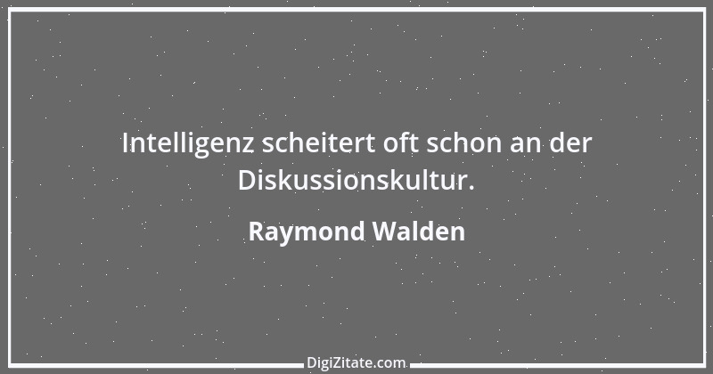 Zitat von Raymond Walden 541