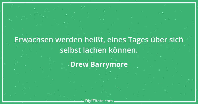 Zitat von Drew Barrymore 1