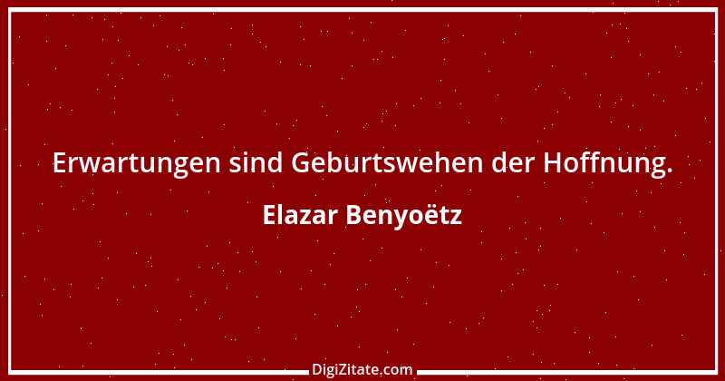 Zitat von Elazar Benyoëtz 22