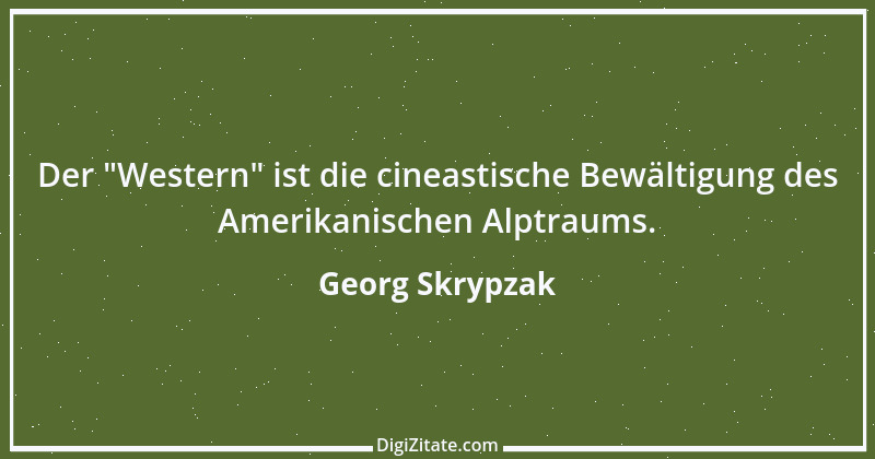 Zitat von Georg Skrypzak 203