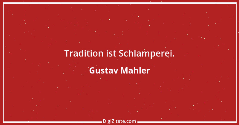 Zitat von Gustav Mahler 15