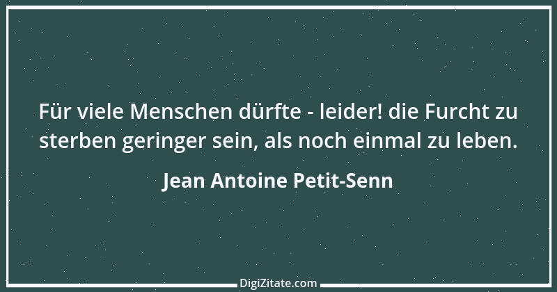 Zitat von Jean Antoine Petit-Senn 37