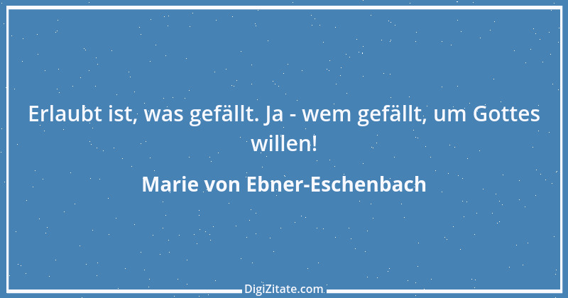 Zitat von Marie von Ebner-Eschenbach 37