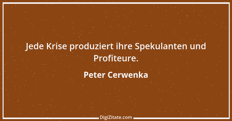 Zitat von Peter Cerwenka 45