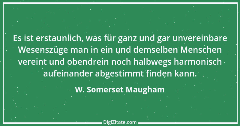 Zitat von W. Somerset Maugham 21