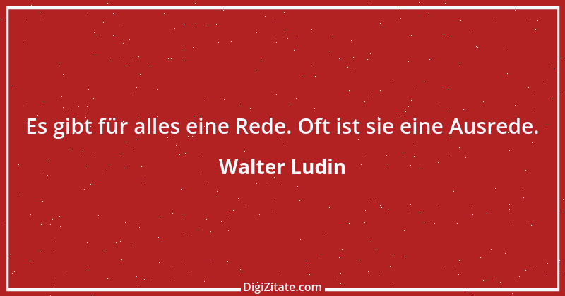 Zitat von Walter Ludin 571