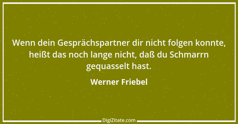 Zitat von Werner Friebel 28