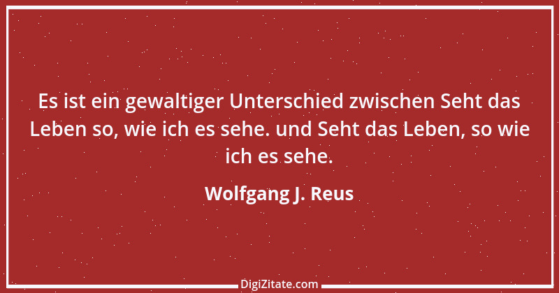 Zitat von Wolfgang J. Reus 909