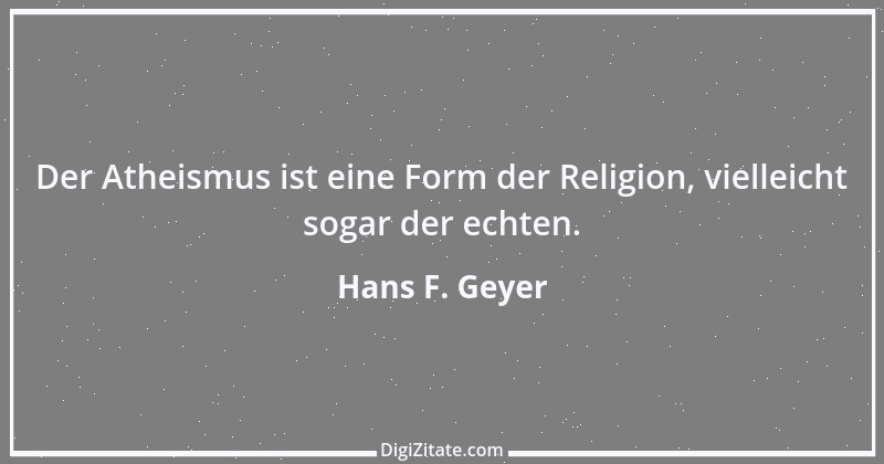 Zitat von Hans F. Geyer 1