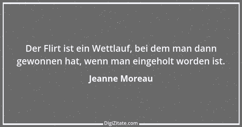 Zitat von Jeanne Moreau 22