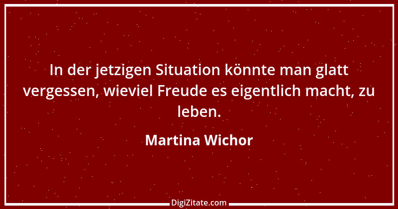 Zitat von Martina Wichor 13