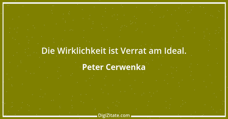 Zitat von Peter Cerwenka 46