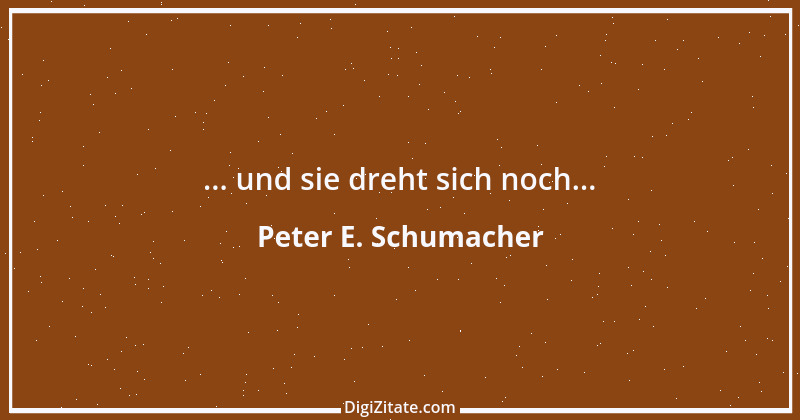 Zitat von Peter E. Schumacher 875