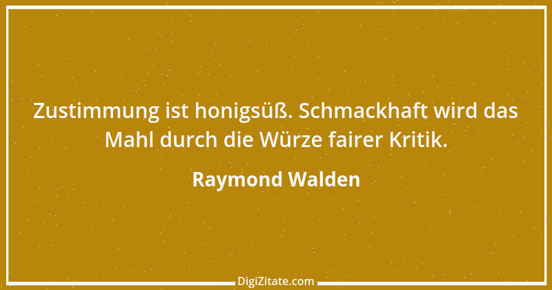 Zitat von Raymond Walden 543