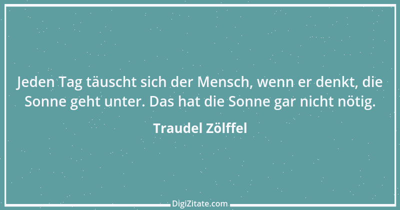 Zitat von Traudel Zölffel 55