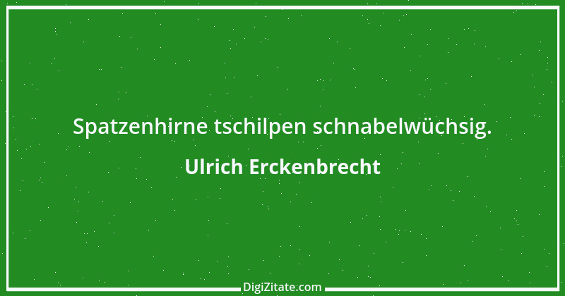 Zitat von Ulrich Erckenbrecht 573