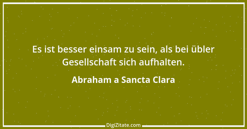 Zitat von Abraham a Sancta Clara 22