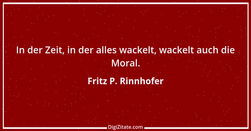 Zitat von Fritz P. Rinnhofer 318