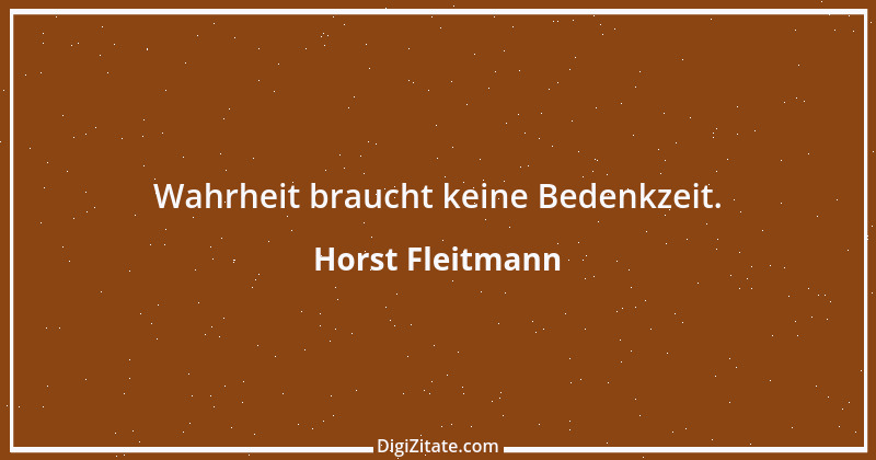 Zitat von Horst Fleitmann 10