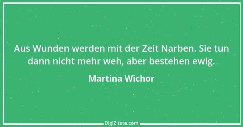 Zitat von Martina Wichor 14