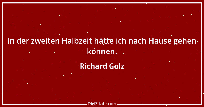 Zitat von Richard Golz 7