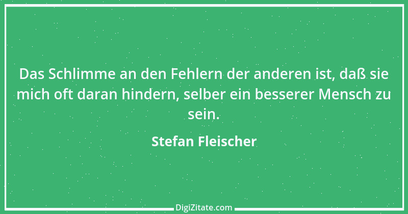 Zitat von Stefan Fleischer 25