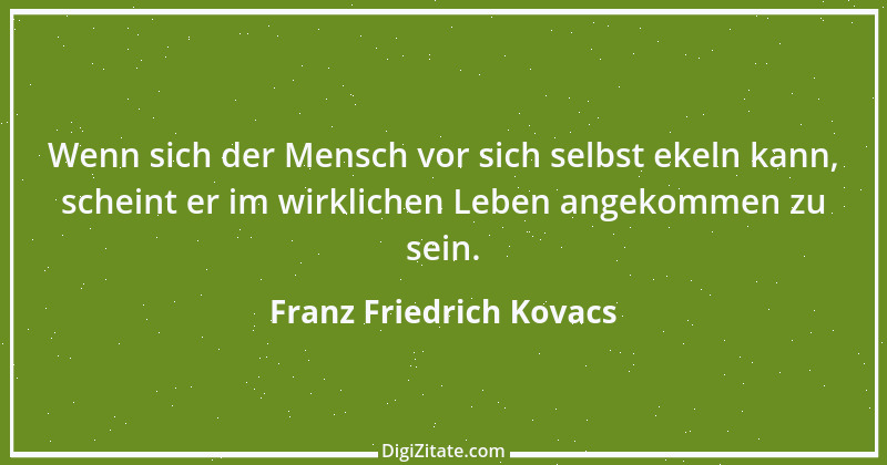 Zitat von Franz Friedrich Kovacs 60