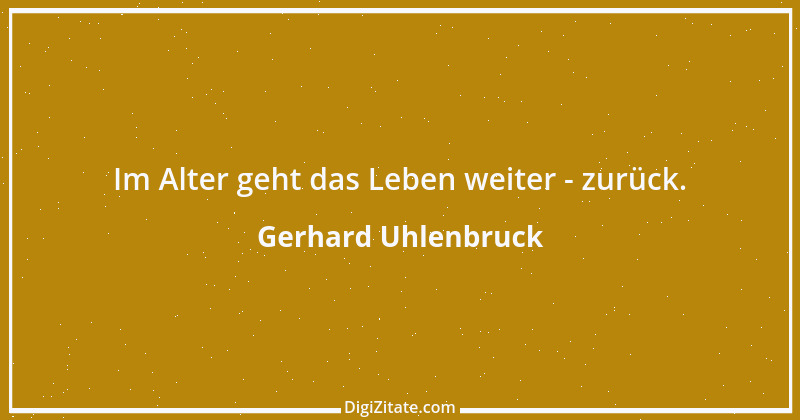 Zitat von Gerhard Uhlenbruck 892